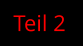 Teil 2